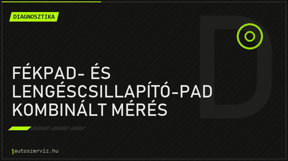 Fékpad- és lengéscsillapító-pad kombinált mérés javítás - autódiagnosztika