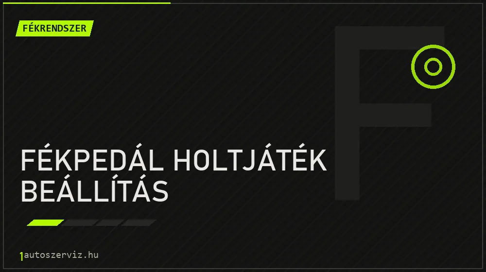 Fékpedál holtjáték beállítás - Fékrendszer Budapesten