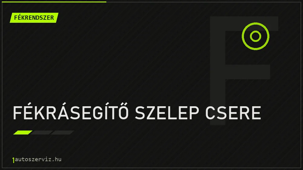 Fékrásegítő szelep csere - Fékrendszer Budapesten