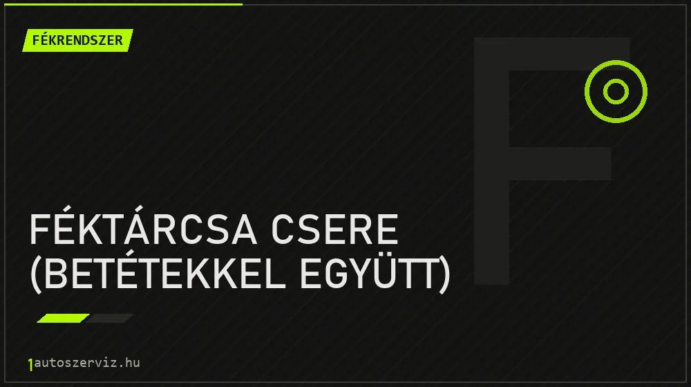 Féktárcsa csere (betétekkel együtt) javítás - fékjavítás