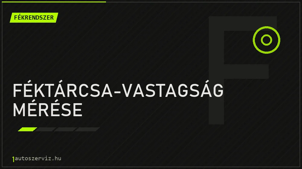 Féktárcsa-vastagság mérése javítás - fékjavítás