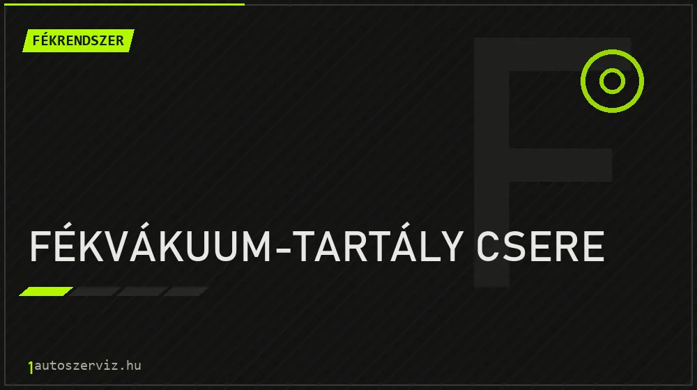 Fékvákuum-tartály csere - Fékrendszer Budapesten