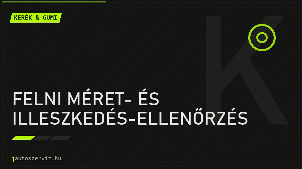 Felni méret- és illeszkedés-ellenőrzés javítás - gumiabroncs-szerviz