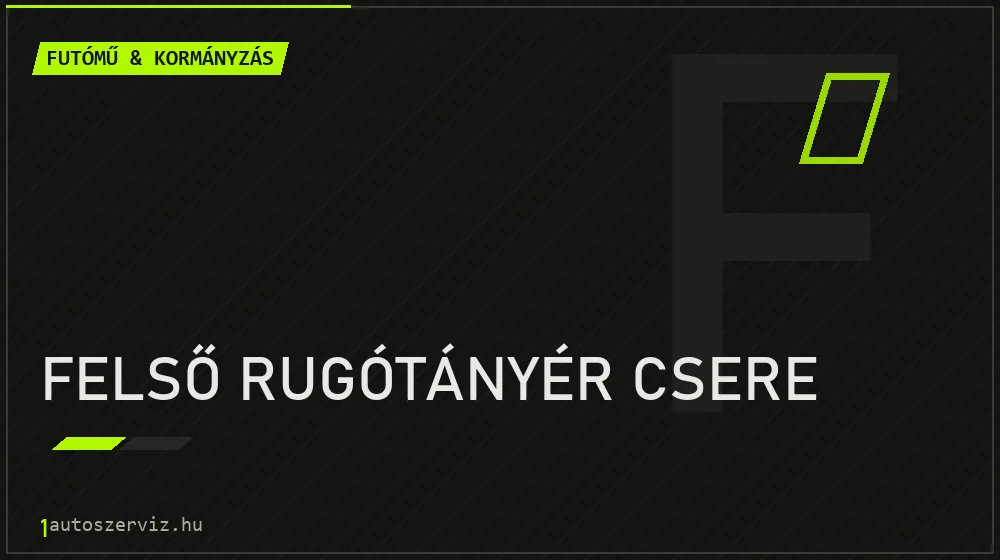 Felső rugótányér csere javítás - futóműjavítás