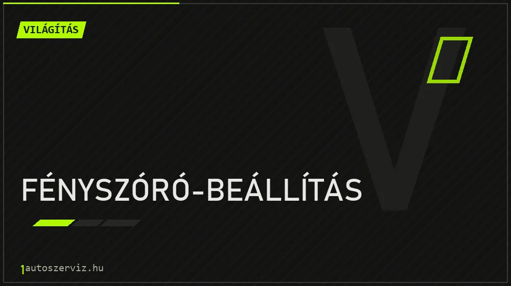 Fényszóró-beállítás javítás - világításjavítás