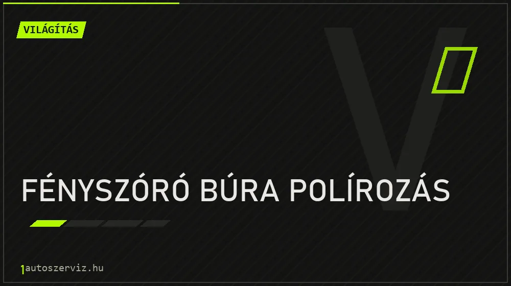 Fényszóró búra polírozás - Világítás Budapesten