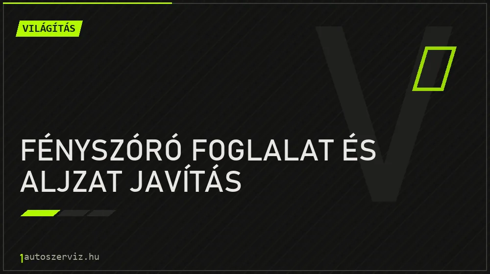 Fényszóró foglalat és aljzat javítás javítás - világításjavítás