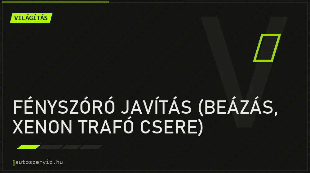 Fényszóró javítás (beázás, xenon trafó csere) javítás - világításjavítás