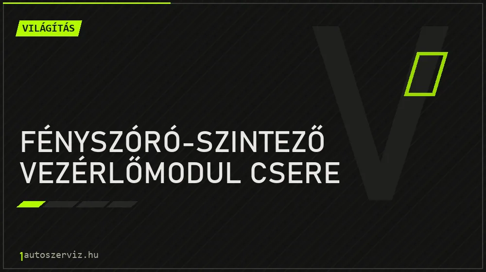 Fényszóró-szintező vezérlőmodul csere javítás - világításjavítás