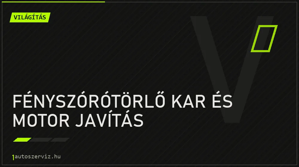 Fényszórótörlő kar és motor javítás javítás - világításjavítás