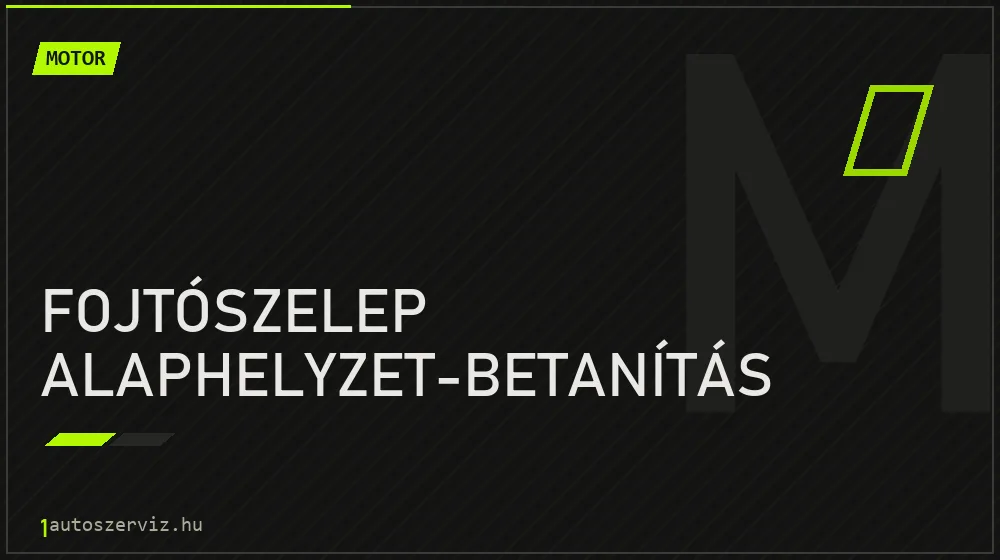 Fojtószelep alaphelyzet-betanítás - Motor Budapesten