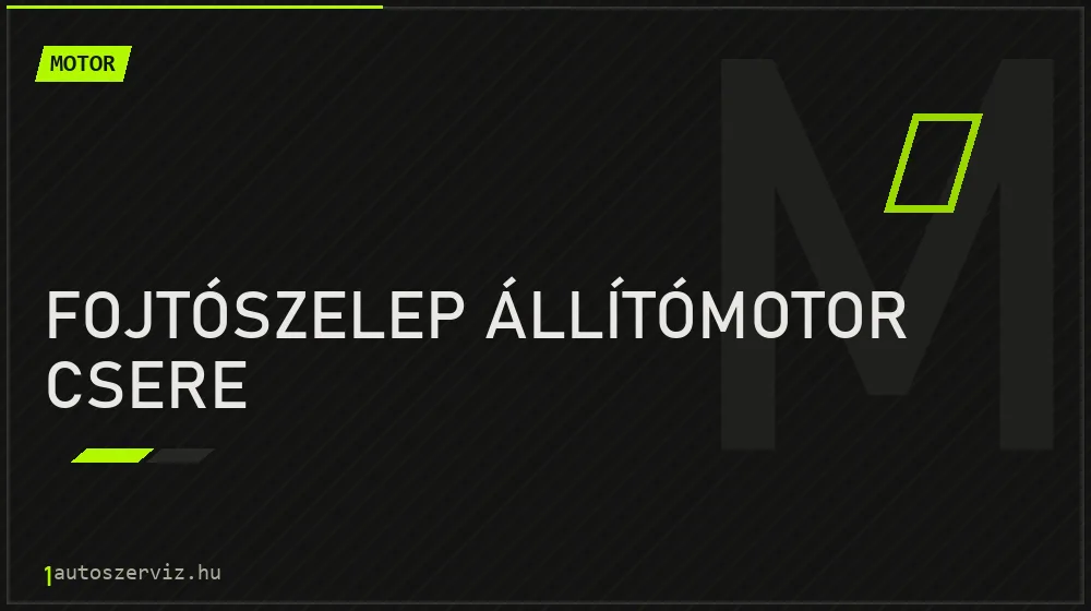 Fojtószelep állítómotor csere javítás - motorjavítás