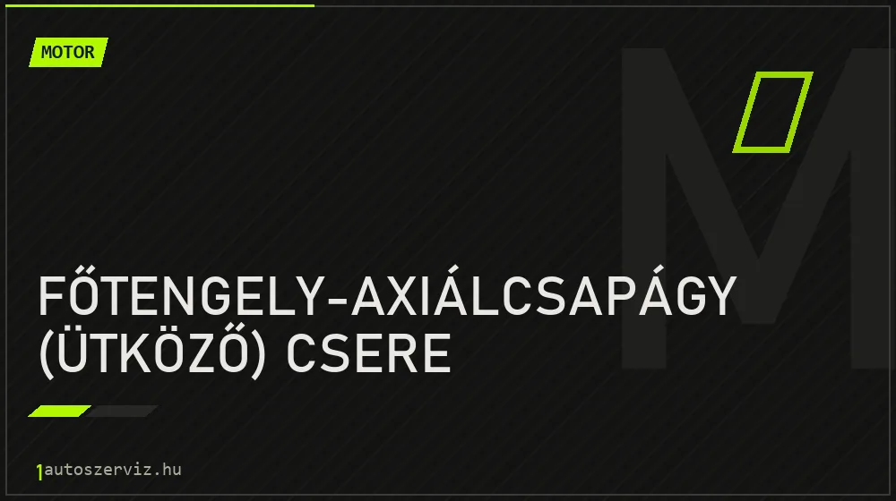 Főtengely-axiálcsapágy (ütköző) csere - Motor Budapesten