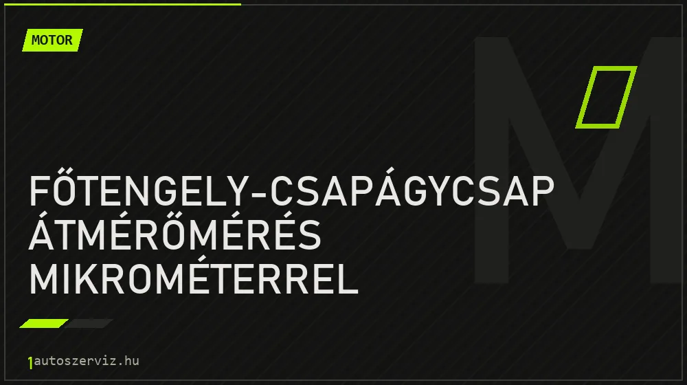 Főtengely-csapágycsap átmérőmérés mikrométerrel - Motor Budapesten