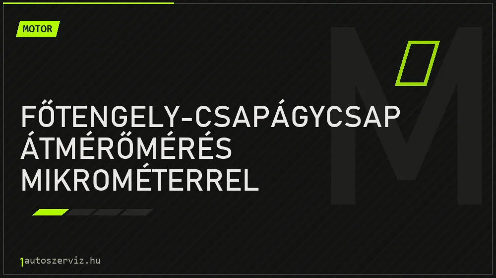 Főtengely-csapágycsap átmérőmérés mikrométerrel javítás - motorjavítás