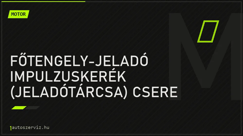 Főtengely-jeladó impulzuskerék (jeladótárcsa) csere javítás - motorjavítás