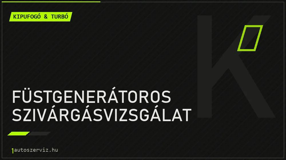 Füstgenerátoros szivárgásvizsgálat javítás - kipufogó- és turbójavítás