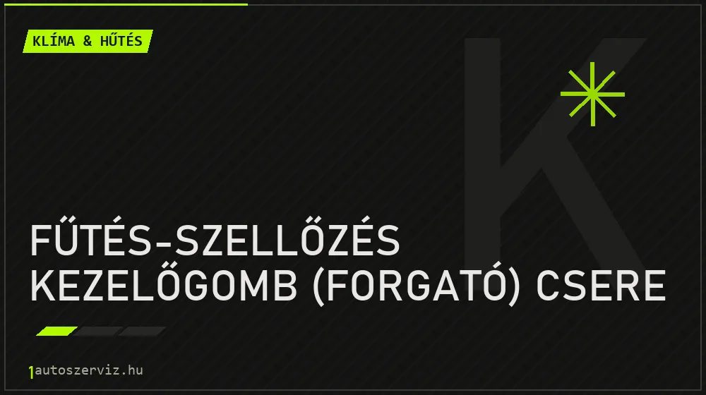 Fűtés-szellőzés kezelőgomb (forgató) csere - Klíma & hűtés Budapesten