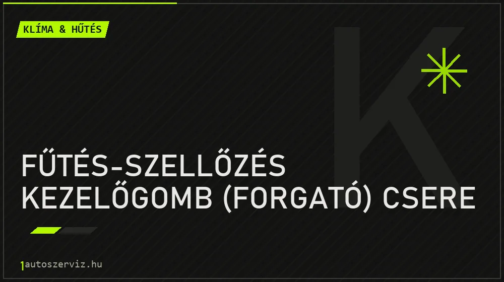 Fűtés-szellőzés kezelőgomb (forgató) csere javítás - autóklíma-szerviz