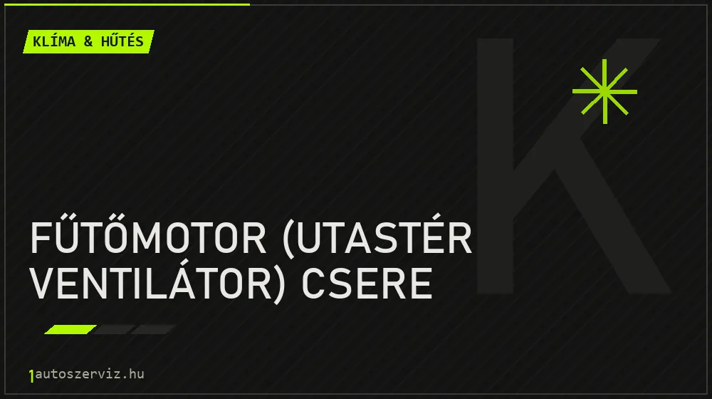 Fűtőmotor (utastér ventilátor) csere - Klíma & hűtés Budapesten