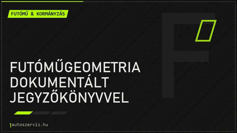 Futóműgeometria dokumentált jegyzőkönyvvel javítás - futóműjavítás