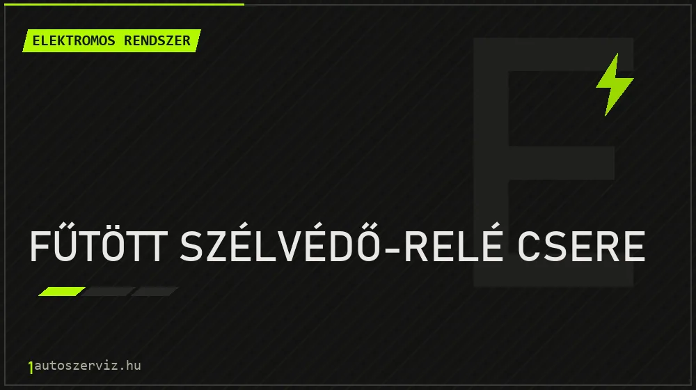Fűtött szélvédő-relé csere javítás - autóvillamossági javítás
