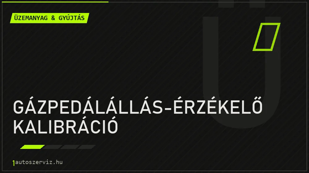 Gázpedálállás-érzékelő kalibráció - Üzemanyag & gyújtás Budapesten