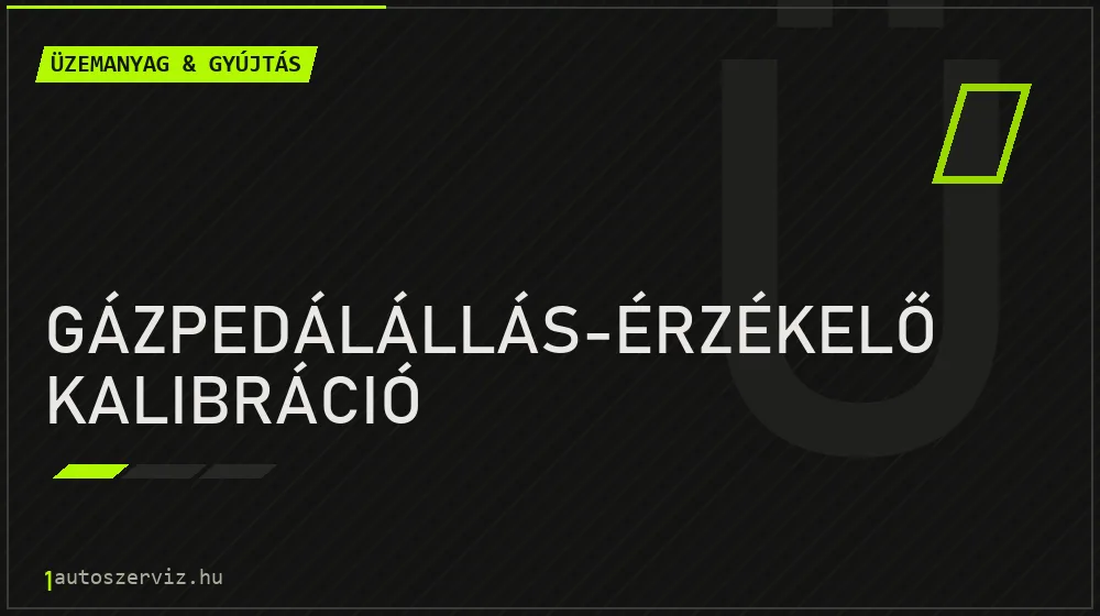 Gázpedálállás-érzékelő kalibráció javítás - üzemanyagrendszer-javítás