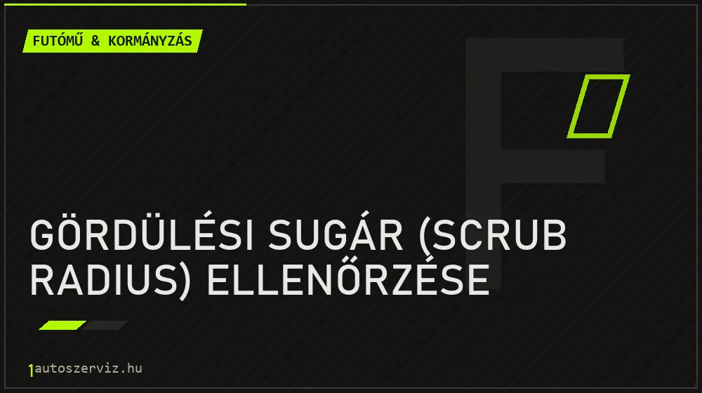 Gördülési sugár (scrub radius) ellenőrzése - Futómű & kormányzás Budapesten