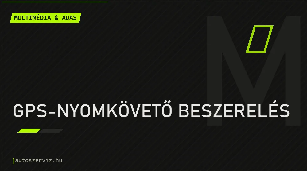 GPS-nyomkövető beszerelés - Multimédia & ADAS Budapesten