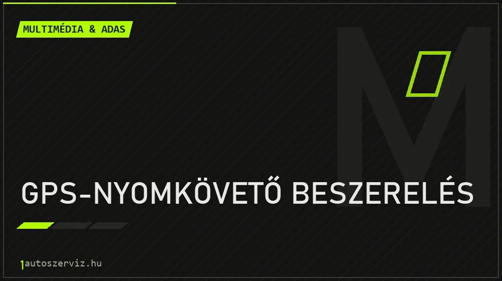 GPS-nyomkövető beszerelés javítás - multimédia- és asszisztensrendszer-javítás