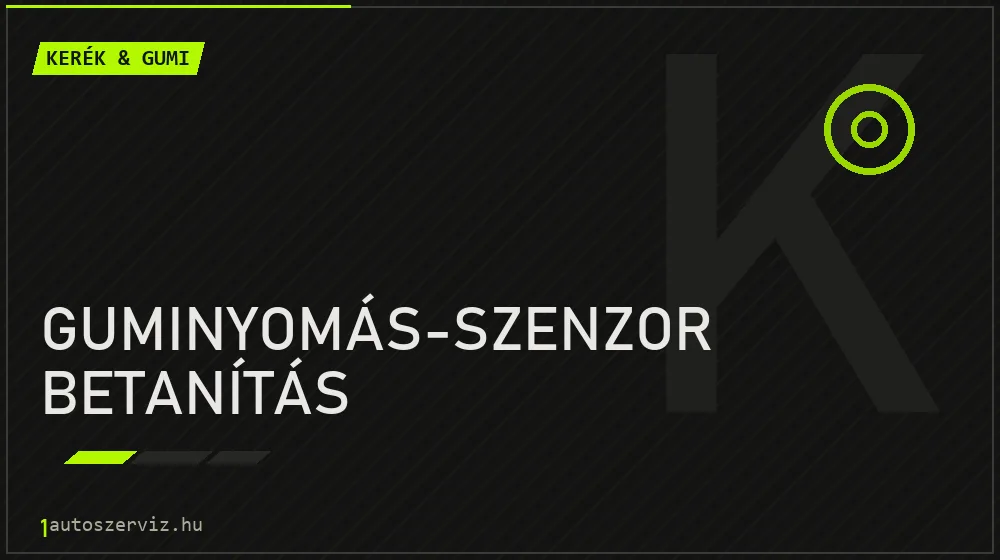 Guminyomás-szenzor betanítás - Kerék & gumi Budapesten