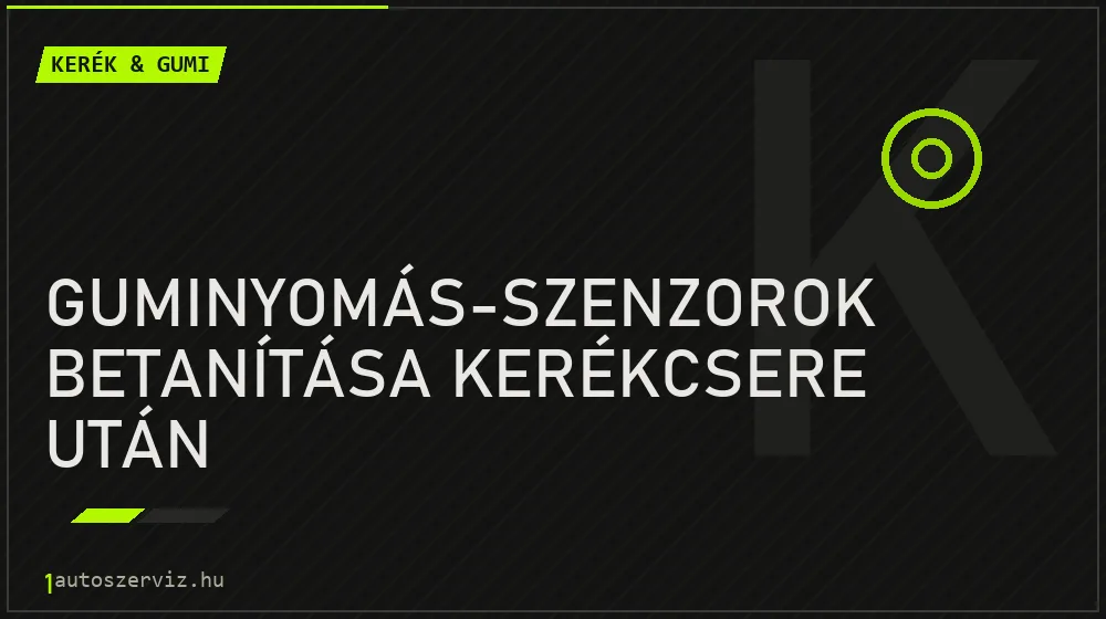 Guminyomás-szenzorok betanítása kerékcsere után javítás - gumiabroncs-szerviz