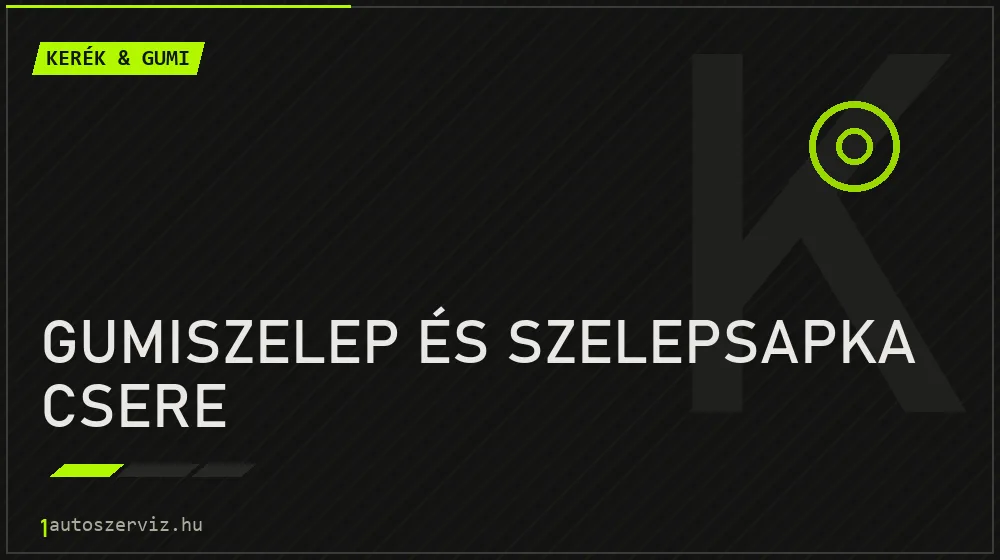 Gumiszelep és szelepsapka csere javítás - gumiabroncs-szerviz