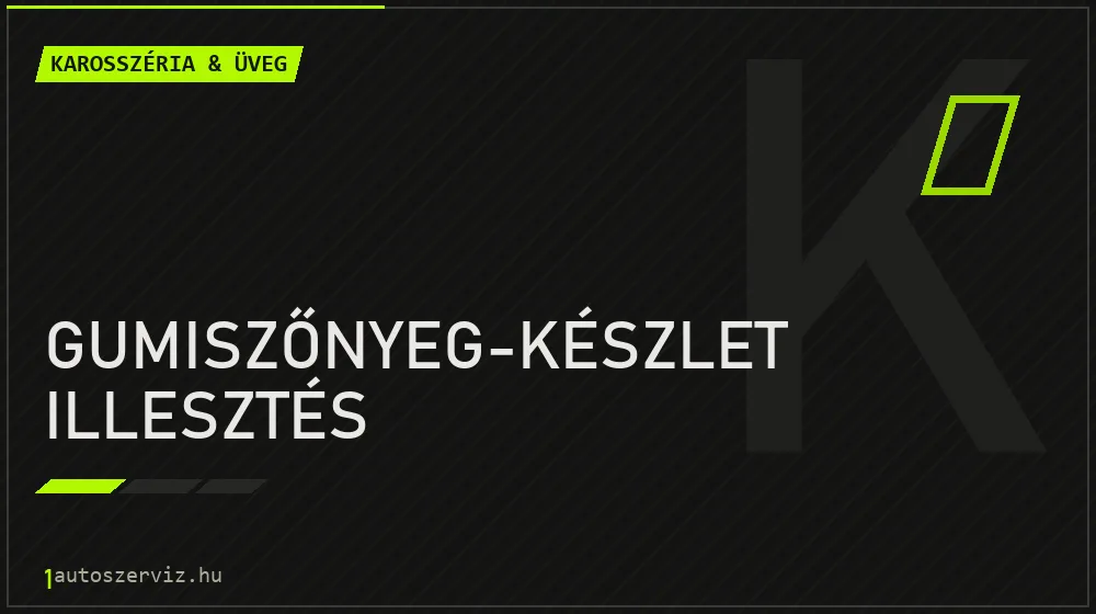Gumiszőnyeg-készlet illesztés javítás - karosszéria- és üvegjavítás