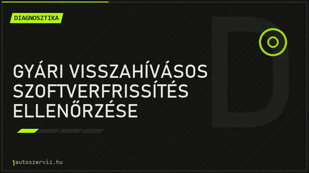 Gyári visszahívásos szoftverfrissítés ellenőrzése - Diagnosztika Budapesten