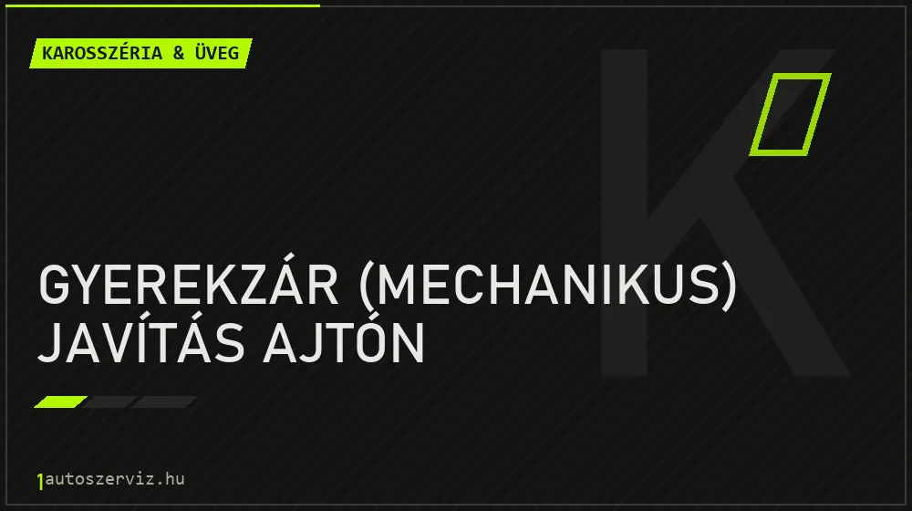 Gyerekzár (mechanikus) javítás ajtón - Karosszéria & üveg Budapesten