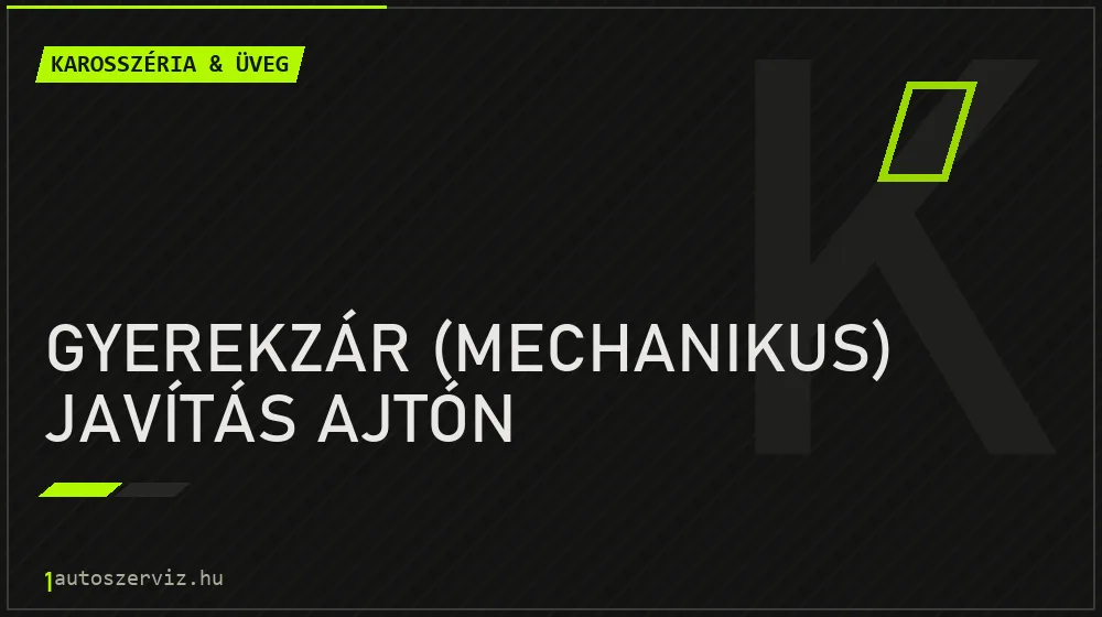 Gyerekzár (mechanikus) javítás ajtón javítás - karosszéria- és üvegjavítás