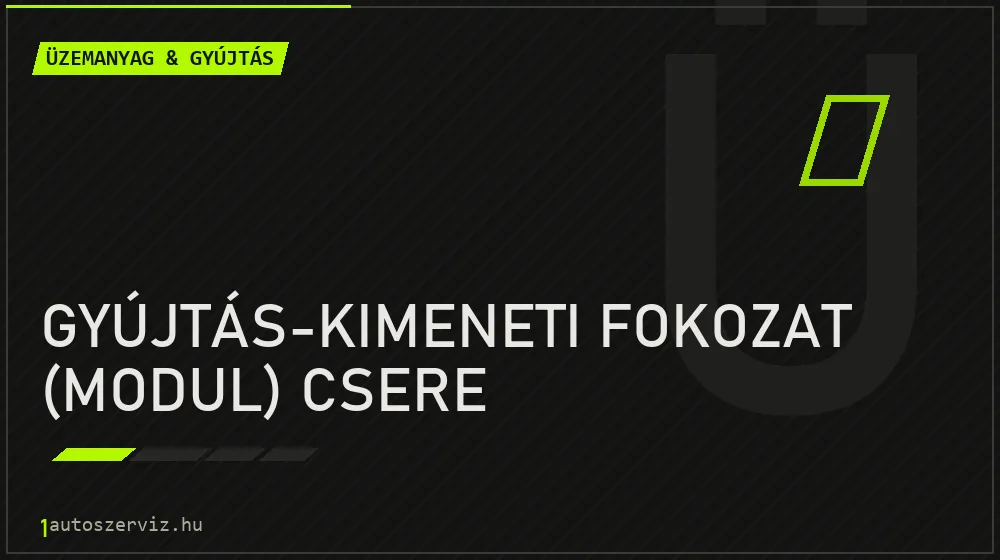Gyújtás-kimeneti fokozat (modul) csere javítás - üzemanyagrendszer-javítás