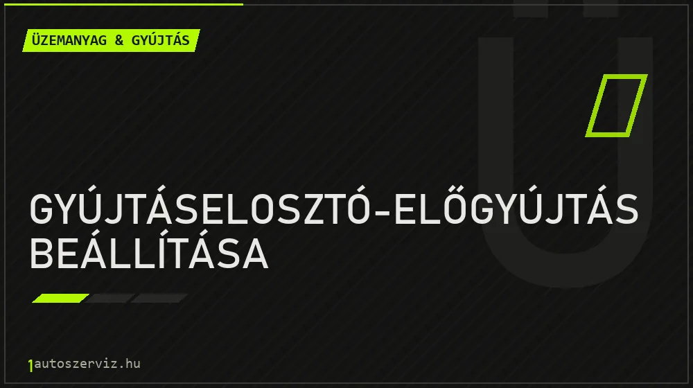 Gyújtáselosztó-előgyújtás beállítása javítás - üzemanyagrendszer-javítás