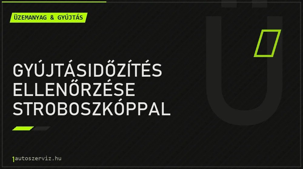 Gyújtásidőzítés ellenőrzése stroboszkóppal javítás - üzemanyagrendszer-javítás