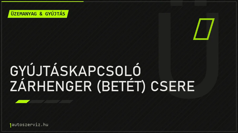 Gyújtáskapcsoló zárhenger (betét) csere javítás - üzemanyagrendszer-javítás