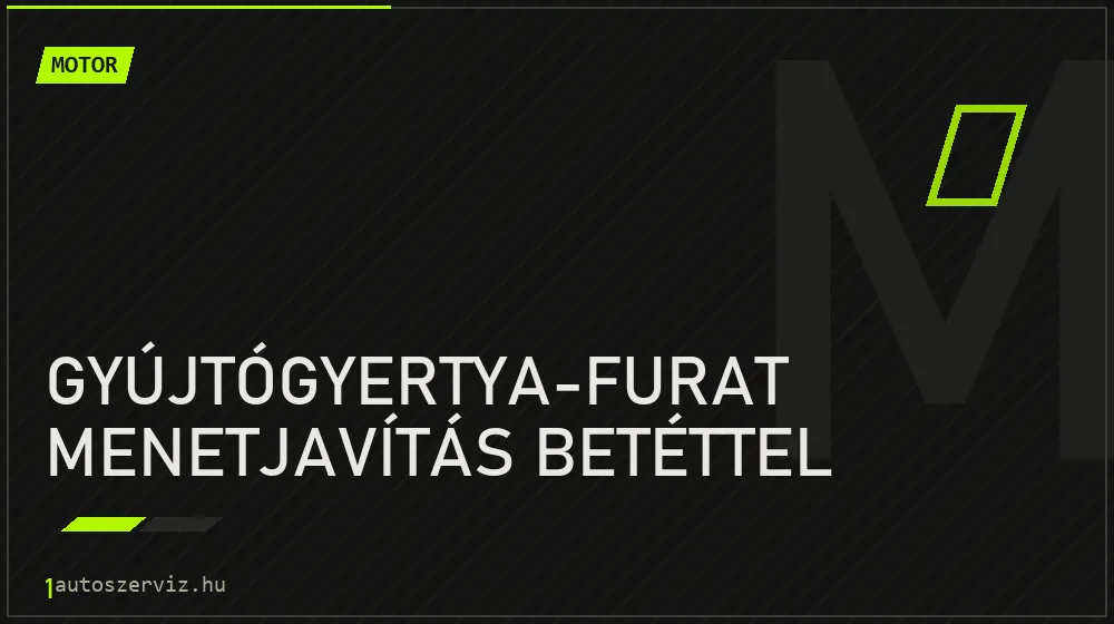 Gyújtógyertya-furat menetjavítás betéttel - Motor Budapesten