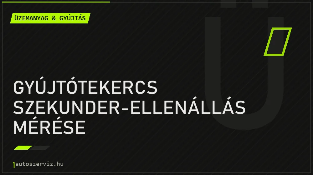 Gyújtótekercs szekunder-ellenállás mérése javítás - üzemanyagrendszer-javítás