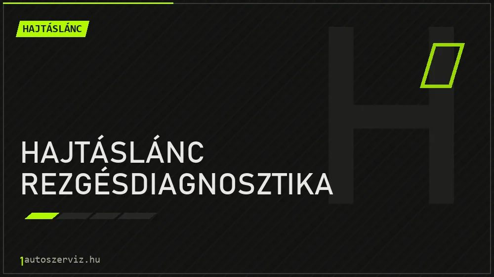 Hajtáslánc rezgésdiagnosztika - Hajtáslánc Budapesten