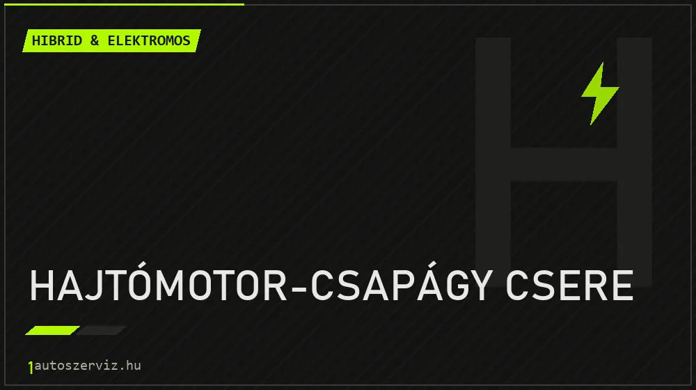 Hajtómotor-csapágy csere javítás - hibrid- és elektromosautó-szerviz
