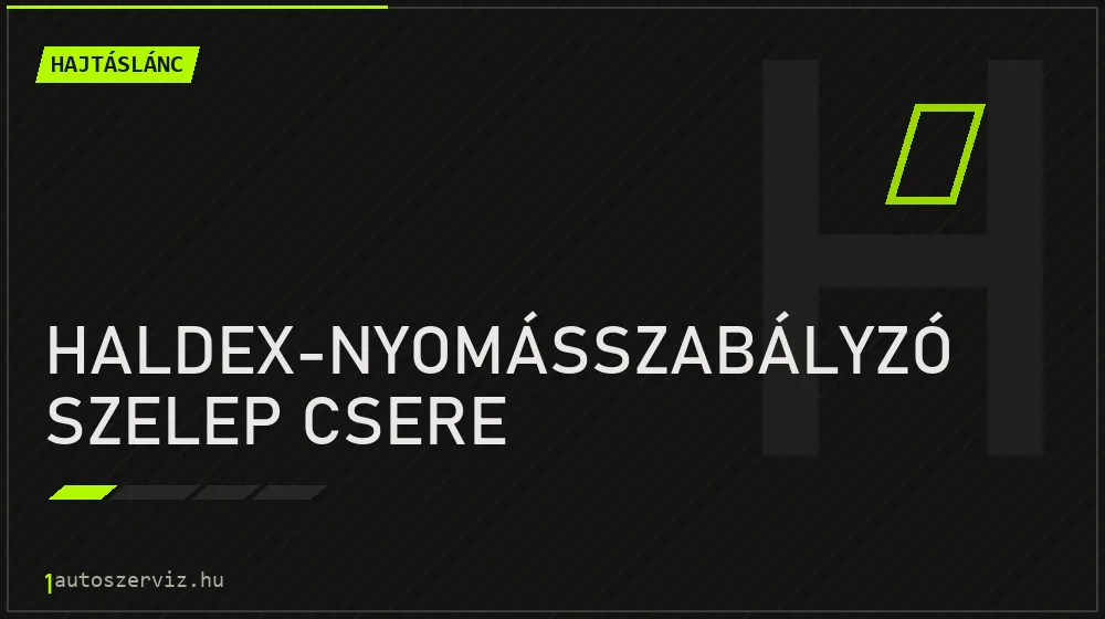 Haldex-nyomásszabályzó szelep csere javítás - hajtáslánc-javítás