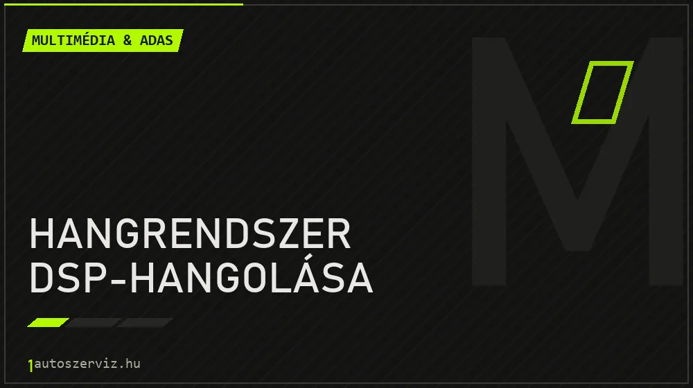 Hangrendszer DSP-hangolása - Multimédia & ADAS Budapesten