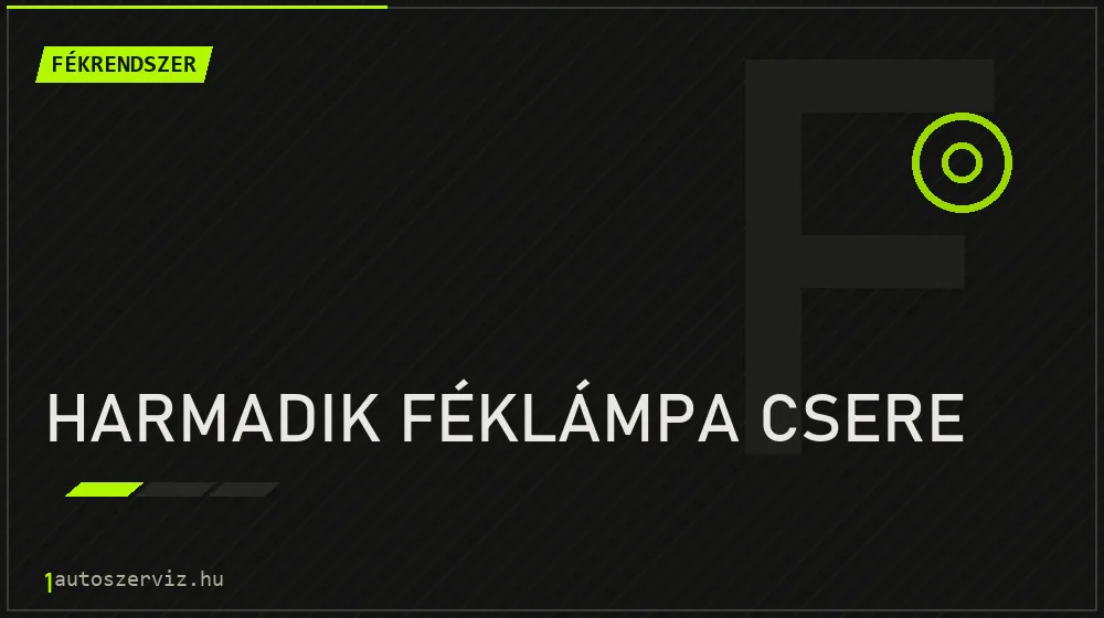 Harmadik féklámpa csere javítás - fékjavítás