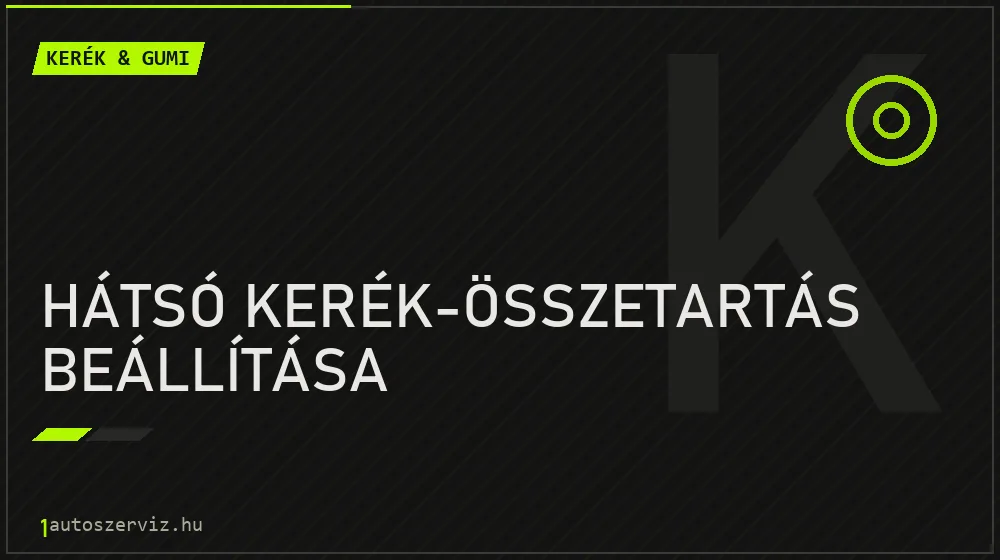Hátsó kerék-összetartás beállítása - Kerék & gumi Budapesten